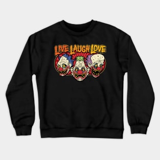 Creepy Clowns Live Laugh Love Crewneck Sweatshirt